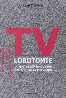 TV LOBOTOMIE - La vérité scientifique sur les effets de la télévision